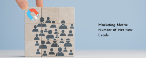 Marketing Metric: Number of Net New Leads