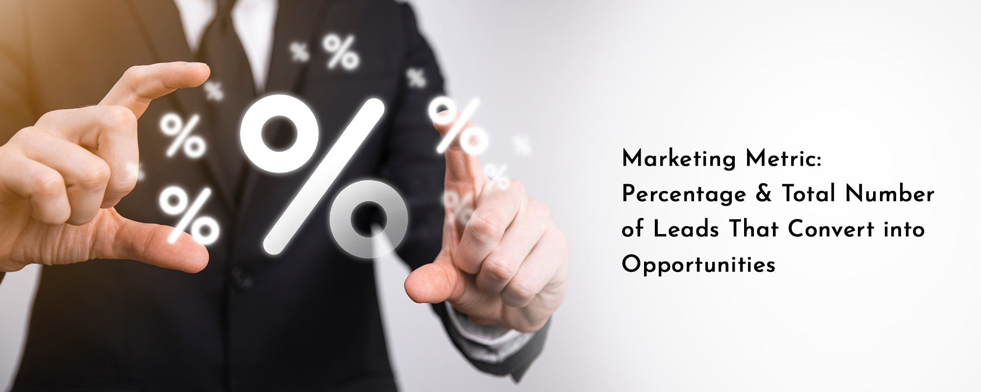 Marketing Metric: Percentage and Total Number of Leads That Convert into Opportunities